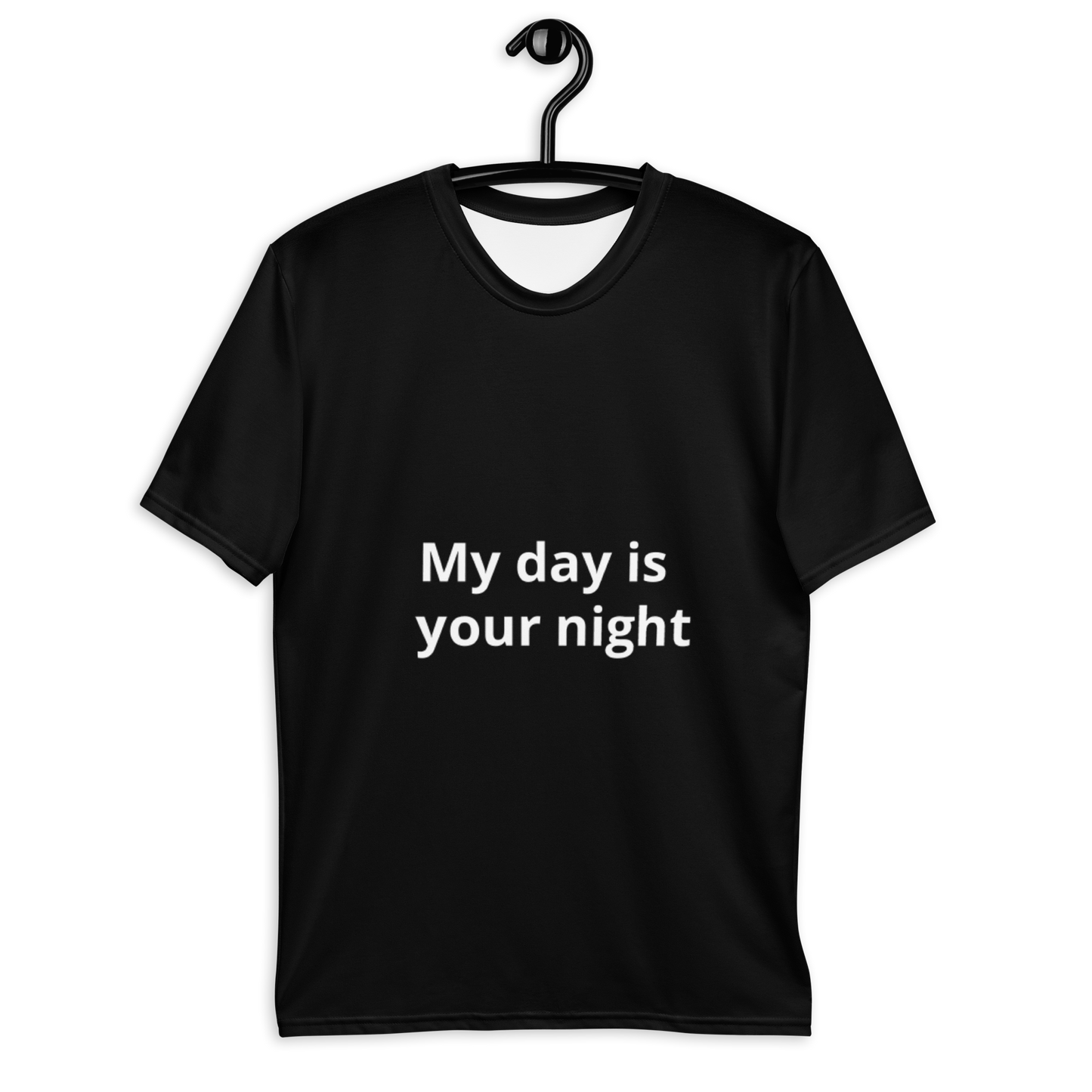 "My day is your night" Men's t-shirt