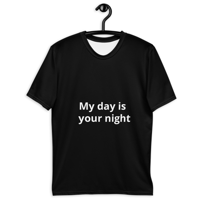 "My day is your night" Men's t-shirt