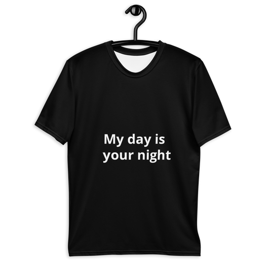 "My day is your night" Men's t-shirt