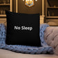 "No Sleep" Pillow