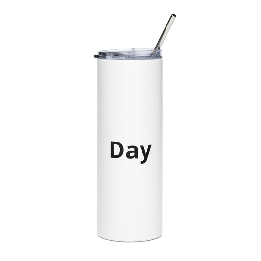 "Day" Stainless Steel Tumbler